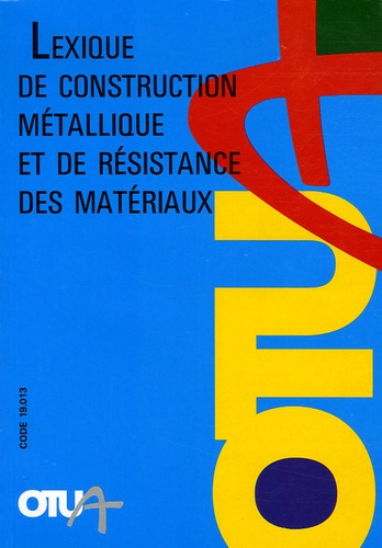  OTUA - Lexique de construction métallique et de résistance des matériaux.