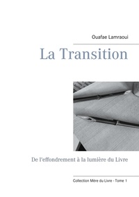 Ouafae Lamraoui - Mère du Livre  : La Transition - De l'effondrement à la lumière du Livre.