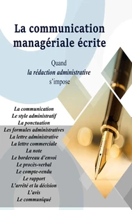 La communication Managériale écrite Quand La rédaction administrative s’impose