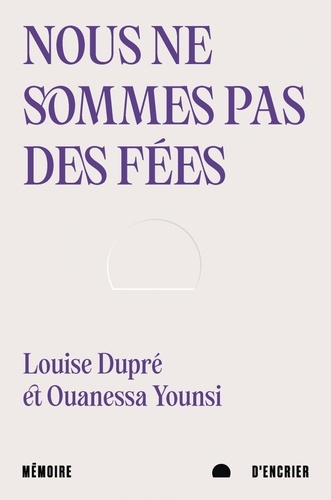 Ouanessa Younsi et Louise Dupré - Nous ne sommes pas des fées.