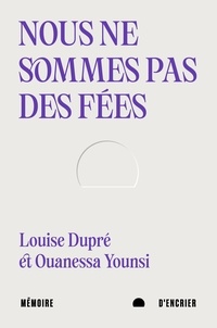 Ouanessa Younsi et Louise Dupré - Nous ne sommes pas des fées.