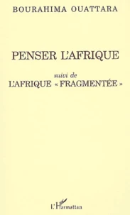 Penser L'Afrique Suivi De L'Afrique " Fragmentee "