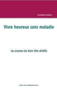 Vivre heureux et sans maladie, mythe ou réalité ?