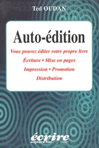 Auto-Edition. Vous Pouvez Editer Votre Propre Livre, Ecriture, Mise En Pages, Impression, Promotion, Distribution