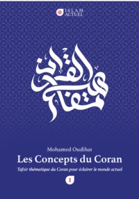 Oudihat Mohamed - Les Concepts du Coran - Tafsir thEmatique du Coran pour Eclairer le monde actuel.
