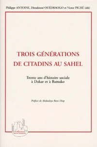 Trois Generations De Citadins Au Sahel. Trente Ans D'Histoire A Dakar Et A Bamako