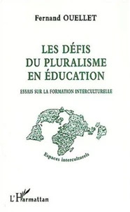 Les défis du pluralisme en éducation. Essais sur la formation interculturelle