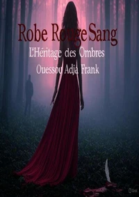 ROBE ROUGE SANG: L’HERITAGE DES OMBRES