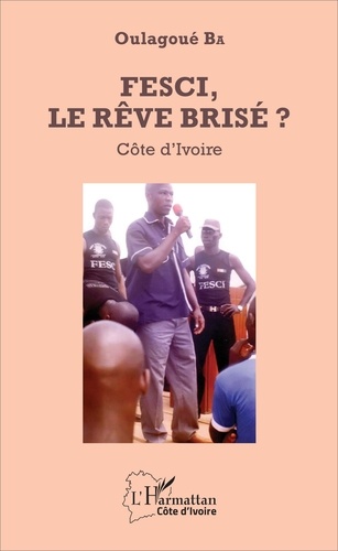 FESCI, le rêve brisé ?. Côte d'Ivoire