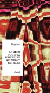 Le vieux fou et la petite fille qui n'était pas belle