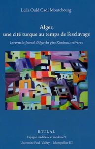 Alger, une cité turque au temps de lesclavage à travers le Journal dAlger du père Ximénez, 1718-1720