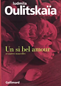 Un Si Bel Amour Et Autres Nouvelles