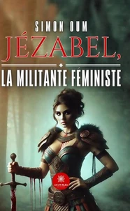 Jézabel, la militante féministe!