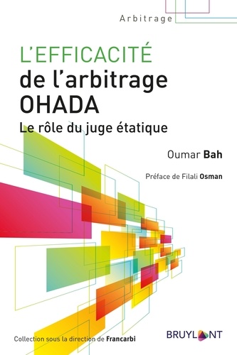 Oumar Bah - L'efficacité de l'arbitrage OHADA - Le rôle du juge étatique.