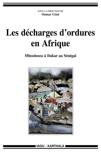 Oumar Cissé - Les décharges d'ordures en Afrique - Mbeubeuss à Dakar au Sénégal.