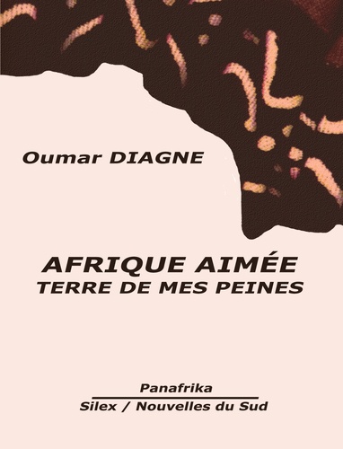 Oumar Diagne - Afrique aimée - Terre de mes peines.