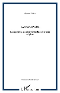 Oumar Diatta - La Casamance - Essai sur le destin tumultueux d'une région.