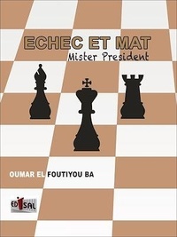 Oumar El Foutiyou Ba - Echec et Mat, Mister President - Mister President.