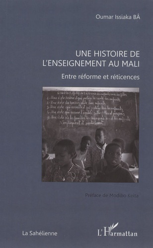 Une histoire de l'enseignement au Mali. Entre réforme et réticences
