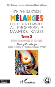 Oumar Ndongo et Alioune Badara Kandji - Partage du savoir - Mélanges offerts en hommage au Professeur Mamadou Kandji - Tome 2, Sciences humaines et sociales.