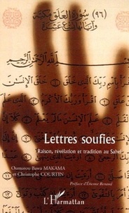 Oumarou Bawa Makama et Christophe Courtin - Lettres soufies - Raison, révélation et tradition au Sahel.