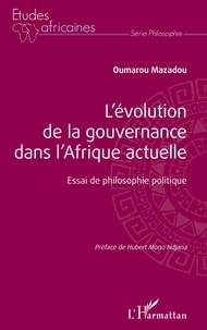 Oumarou Mazadou - L'évolution de la gouvernance dans l'Afrique actuelle - Essai de philosophie politique.