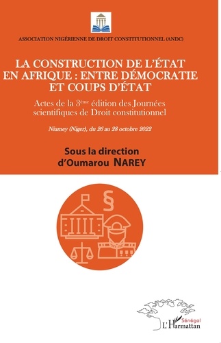 La Construction de l'état en Afrique entre démocratie et coups d'état. Actes de la 3e édition des Journées scientifiques de Droit constitutionnel - Niamey (Niger), du 26 au 28 octobre 2022