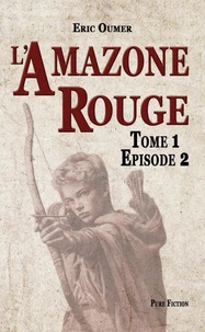 L’Amazone Rouge : Tome 1 - Episode 2