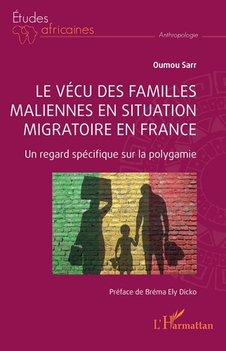 Oumou Sarr - Le vécu des familles maliennes en situation migratoire en France - Un regard spécifique sur la polygamie.