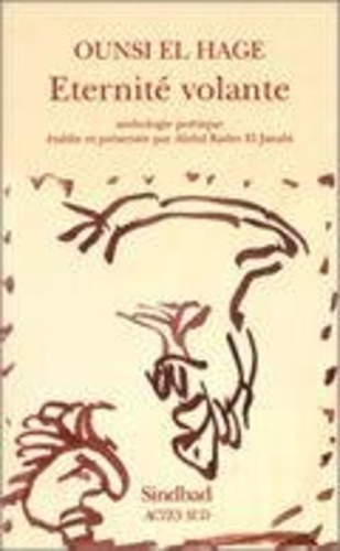 Ounsi El-Hage - Éternité volante - Anthologie poétique traduite de l'arabe.