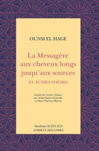Ounsi El Hage - La messagère aux cheveux longs jusqu'aux sources - Et autres poèmes.