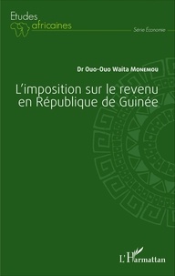 Ouo-Ouo Waita Monemou - L'imposition sur le revenu en République de Guinée.