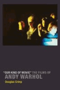 " Our Kind of Movie" - The Films of Andy Warhol.