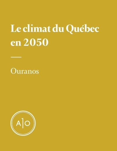  Ouranos - Le climat du Québec en 2050.
