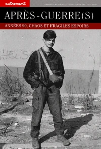 Apres-Guerre(S). Annees 90, Chaos Et Fragiles Espoirs