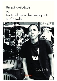 Oury Balde - Un exil québécois ou les tribulations d’un immigrant au canada.