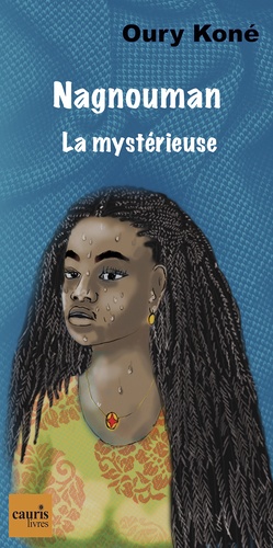 Oury Koné et Seydou Cissé - Nagnouman, la mystérieuse.