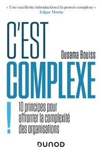 Ousama Bouiss - C'est complexe ! - 10 principes pour affronter la complexité des organisations.