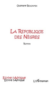Ousmane Benjamin - La République des Nègres.