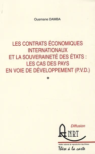 Les contrats économiques internationaux et la souveraineté des Etats : les cas des pays en voie de développement (PVD)