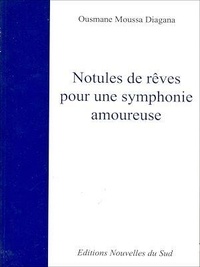 Ousmane Moussa iagana - Notules de rêves pour une symphonie amoureuse.