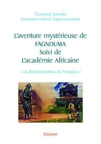 Ousmane Samaké - L'aventure mystérieuse de Fagnouma suivi de L'académie africaine.