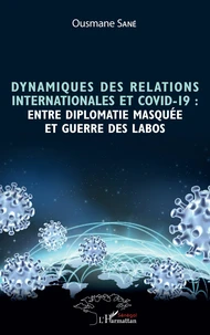 Dynamiques des relations internationales et Covid-19 : entre diplomatie masquée et guerre des labos