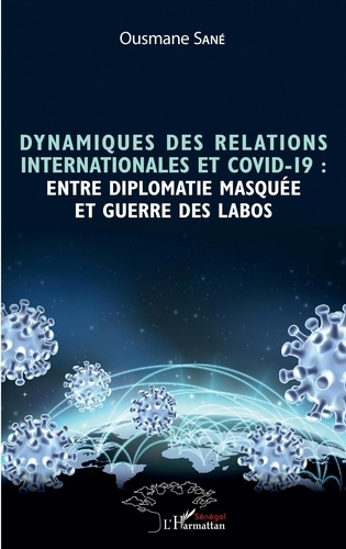 Ousmane Sané - Dynamiques des relations internationales et Covid-19 : entre diplomatie masquée et guerre des labos.