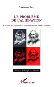 Ousmane Sarr - Problème de l'aliénation - Critique des expériences dépossessives de Marx à Lukacs.