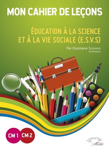 Mon cahier de leçons CM1-CM2. Education à la science et à la vie sociale (ESVS)  Edition 2019-2020