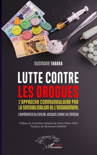 Lutte contre les drogues. L'approche communautaire par la sensibilisation et l'engagement. L’expérience du Centre Jacques Chirac au Sénégal