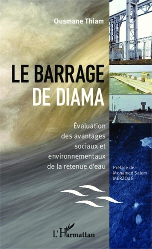 Ousmane Thiam - Le barrage de Diama - Evaluation des avantages sociaux et environnementaux de la retenue d'eau.
