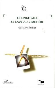 Ousmane Thieny - Le linge sale se lave au cimetière.