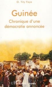 Ousmane Tity Faye - Guinée - Chronique d'une démocratie annoncée.